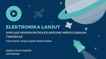 SIMULASI MIKROKONTROLER ARDUINO MENGGUNAKAN TINKERCAD - Input Serial, Output Digital Mobile Robot