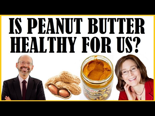 Is Peanut Butter Healthy For Us? Brenda Davis & Dr Greger