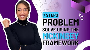 SOLVE Complex Problems With The 7-Step McKinsey Framework