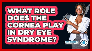 What Role Does The Cornea Play In Dry Eye Syndrome? - Optometry Knowledge Base