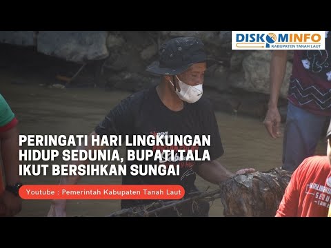 PERINGATI HARI LINGKUNGAN HIDUP SEDUNIA, BUPATI TALA IKUT BERSIHKAN SUNGAI