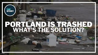 Portland is trashed. What is the solution to clean it up? Portland is trashed. What is the solution to clean it up?
