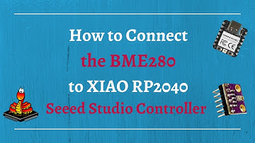 Connect BME280 to Seeed Studio Xiao RP2040