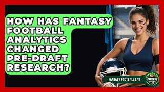 How Has Fantasy Football Analytics Changed Pre-draft Research? - Fantasy Football Lab
