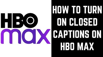 How to Turn on Closed Captions on HBO Max