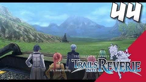 Lets Blindly Play Trails into Reverie: Part 44 - Rean - Land of Blue Skies