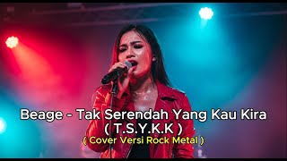 Beage – Tak Serendah Yang Kau Kira T.S.Y.K.K Versi Rock Metal | Cover by Ria Andini