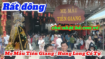 Rất đông bà con về Mẹ Mẫu Tiền Giang sáng chủ nhật viếng phật vía Mẫu .