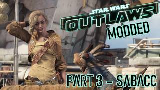 Star Wars Outlaws MODDED - Sabacc, Syndicates & Trouble on Toshara (Part 3)