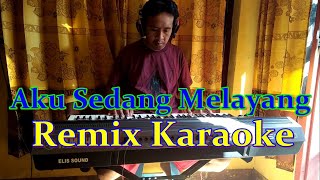 Aku Sedang Melayang Remix Karaoke