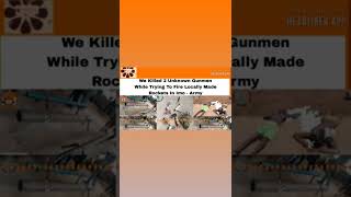 We Killed 2 Unknown Gunmen While Trying To Fire Locally Made Rockets In Imo - Army ~ OsazuwaAkonedo