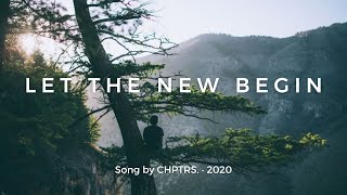 Let the New Begin (Lyrics Video) - CHPTRS.