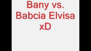 Bany vs Babcia Elvisa