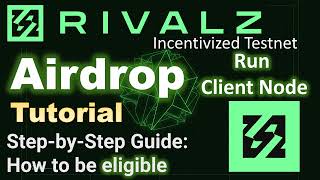 Rivalz Airdrop Guide Step by Step | How to Run a Client Node | Depin