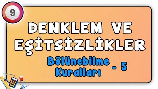 Bölünebilme Kuralları 5 Denklem Ve Eşitsizlikler 8 9.Sınıf Matematik