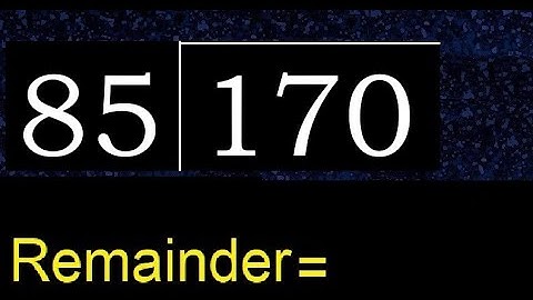 Divide 170 by 85 , remainder  . Division with 2 Digit Divisors . How to do