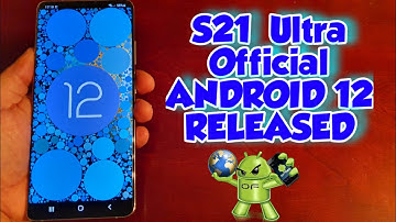 Samsung Galaxy S21 Ultra Android 12 One UI 4.0 Official Update -Now Available