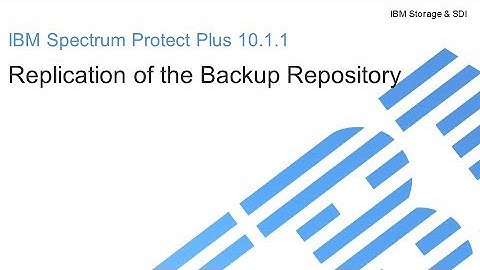 IBM Spectrum Protect Plus 10.1.1 – Replication of the Backup Repository – Demo