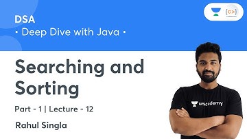 Searching and Sorting - 1 | L 12 | DSA: Deep Dive with Java | Rahul Singla