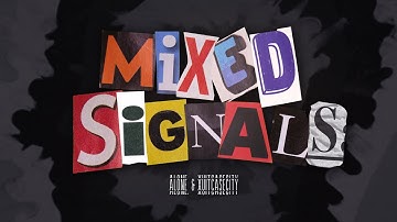 Xuitcasecity & Alone. - Mixed Signals (Official Lyric Video)