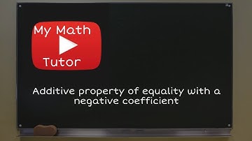 Additive property of equality with a negative coefficient