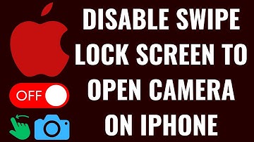 How to Disable Swipe Lock Screen to Open Camera on iPhone