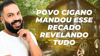 POVO CIGANO MANDOU ESSE RECADO REVELANDO TUDO ✡️🔥