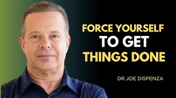 “Force Yourself to Get Things Done | Dr Joe Dispenza Motivational Video”