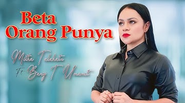 Mitha Talahatu ft Bary T. Umamit - BETA ORANG PUNYA || Lagu Ambon (Official Music Video)