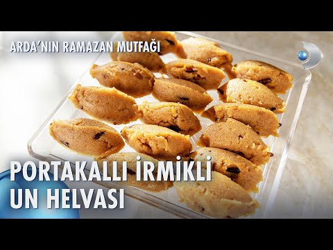 Portakallı İrmikli Un Helvası Nasıl Yapılır? | Arda'nın Ramazan Mutfağı 144. Bölüm