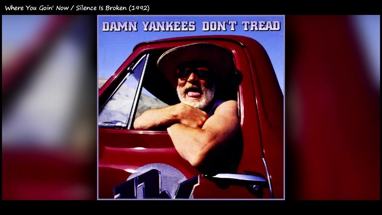 01. Where You Goin' Now, Silence Is Broken / Damn Yankees 01. Where You Goin' Now, Silence Is Broken / Damn Yankees