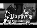 This is fun, don't you agree? (Happy but it's a Sonic.EXE and Sonic Cover)