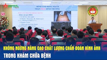 Không ngừng nâng cao chất lượng chẩn đoán hình ảnh trong khám chữa bệnh - Báo QĐND