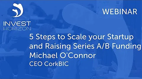 Webinar: 5 Steps to Scale your Start up and Raising Series A/B Funding