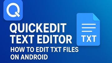 QuickEdit Text Editor – How to Edit TXT Files on Android