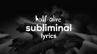 Video thumbnail of "half·alive - Subliminal (Lyrics)"