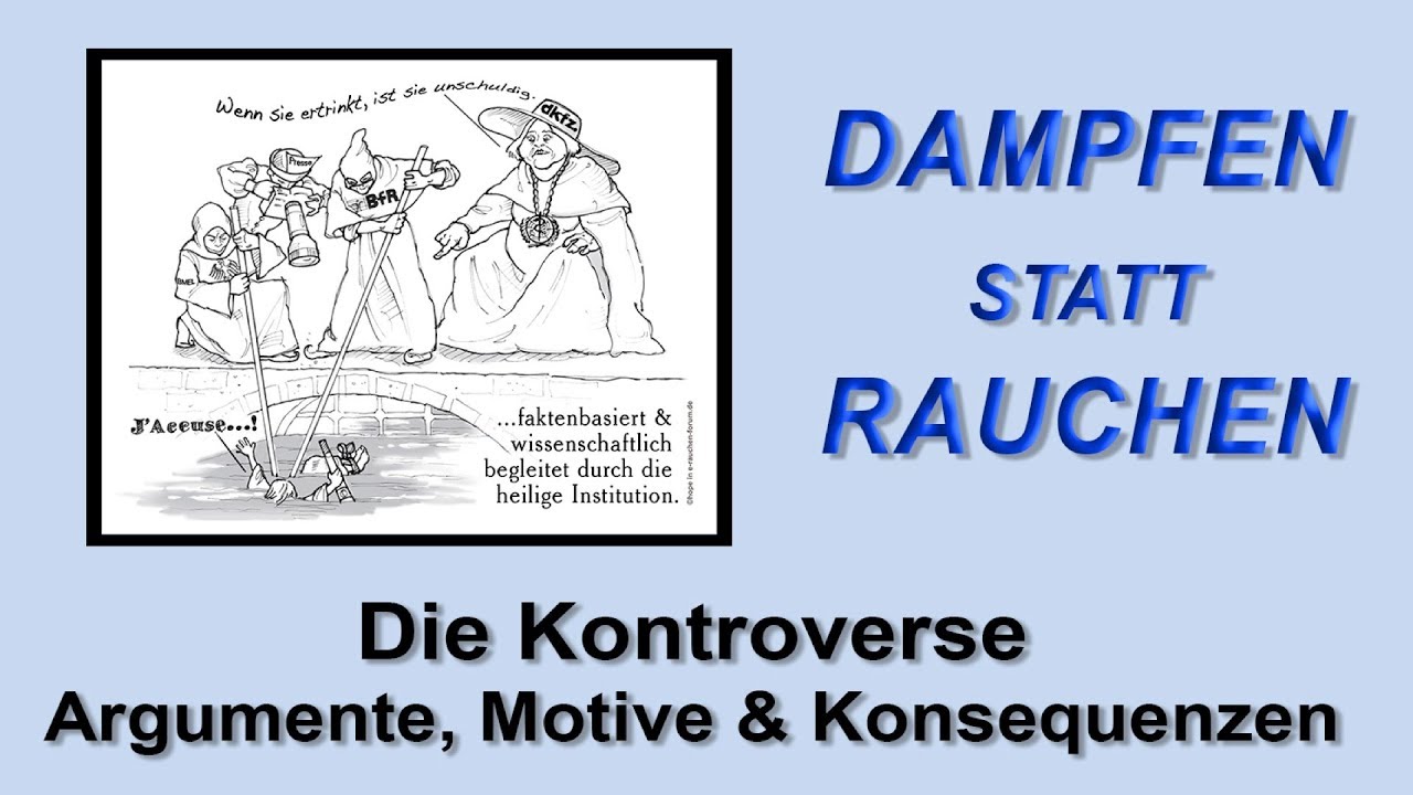 Dampfen statt Rauchen Teil 6 - Die Kontroverse: Argumente, Motive & Konsequenzen