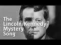 The Lincoln/Kennedy Mystery Song