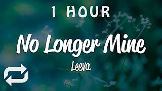 [1 HOUR 🕐 ] Leeva - No Longer Mine (Lyrics)
