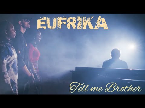 EUFRIKA - Tell Me Brother