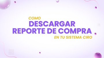 ¿Cómo generar un reporte de compra en CIRO?