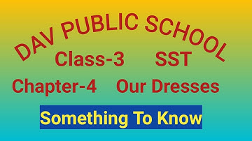 Class-3 SSt Chapter-4 Our Dresses ( Something to know)