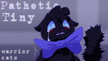 Pathetic Tiny [warrior cats animation]