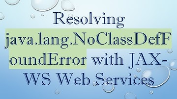 Resolving java.lang.NoClassDefFoundError with JAX-WS Web Services