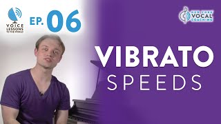 Ep. 6 "Vibrato Speeds" - Voice Lessons To The World