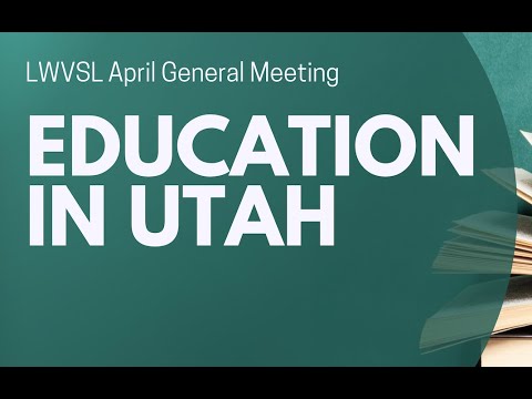 LWVSL General Meeting: Education in Utah
