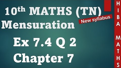10th maths chapter 7 mensuration exercise 7.4 question 2 tn samacheer hiba maths