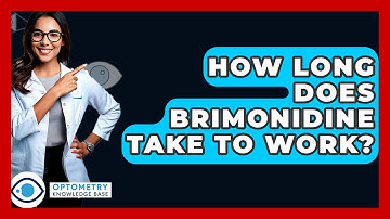 How Long Does Brimonidine Take To Work? - Optometry Knowledge Base