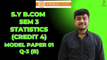 BCOM SEM 3 | STATISTICS (CREDIT-4) | MODEL PAPER 1 QUESTION 3 (B) | E-ABHYASU