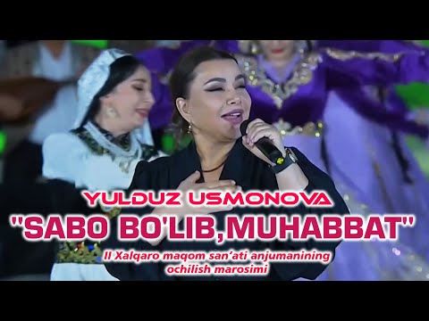 Yulduz Usmonova - Sabo bo'lib, Muhabbat (II Xalqaro maqom san’ati anjumanining ochilishi) #2024